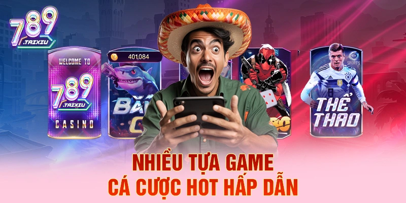 Nhiều tựa game cá cược hot hấp dẫn tại win99